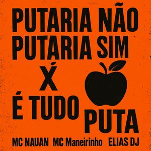 PUTARIA NÃO PUTARIA SIM X É TUDO PUTA (feat. MC NAUAN) (Explicit)