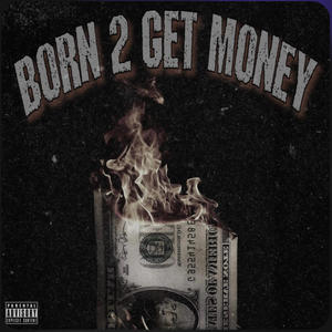 Born 2 Get Money (Explicit)