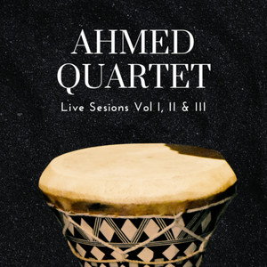 Ahmed Quartet (Ahmed Quartet Live Sesions Vol. I, II & III)