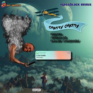 Chatty Chatty (feat. Afreakan & Kakaz 06reezy) (Explicit)