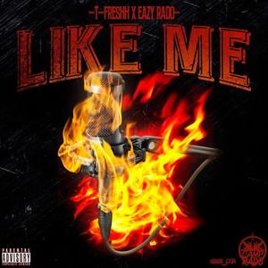 Like Me (feat. Eazy Rado) [Explicit]