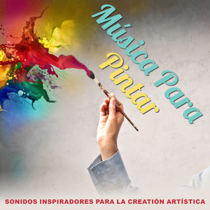 Música Para Pintar: Sonidos Inspiratores Para la Creatión Artística