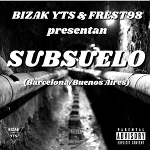 Bizak Yts & Frest98 presentan: Subsuelo (Explicit)