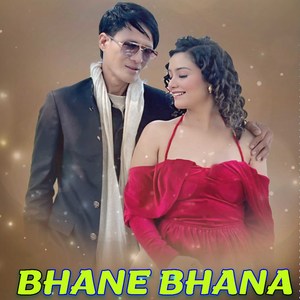 BHANE BHANA