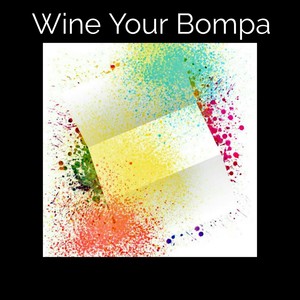 Wine Your Bompa