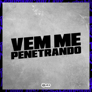 Vem Me Penetrando (Explicit)