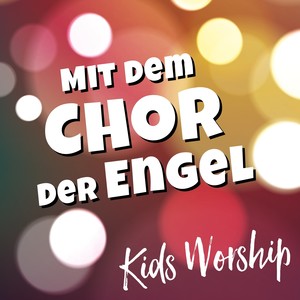 Mit dem Chor der Engel