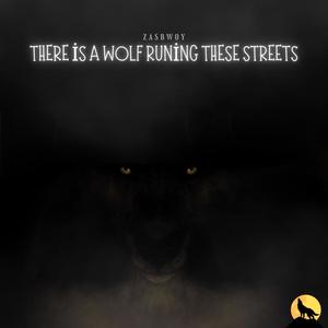 There is a wolf running these streets (Extended) [Explicit]