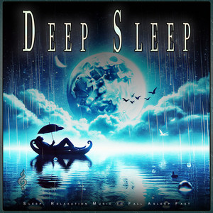 Deep Sleep: Sleep, Relaxation Music to Fall Asleep Fast