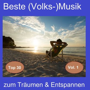 Top 30: Beste (Volks-)Musik zum Träumen & Entspannen, Vol. 1