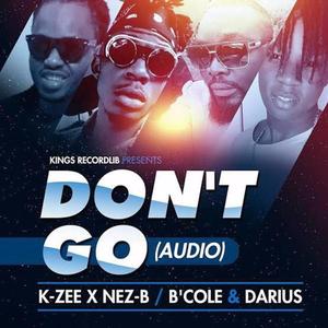 Dont Go (feat. B'cole, Kzee Bigname & Darius)