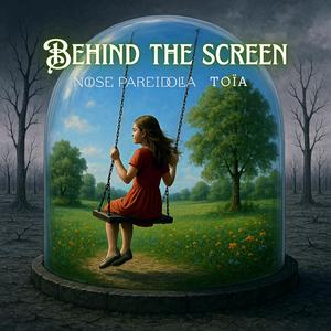 BEHIND THE SCREEN
