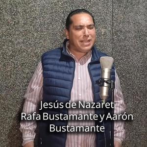 (Jesús de Nazaret + Alabanza) Rafa Bustamante y Aarón Bustamante