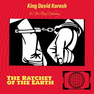 The Rachet of the Earth (Explicit)