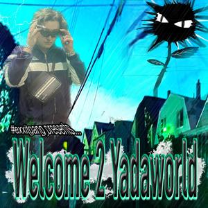 Welcome 2 Yadaworld (Explicit)