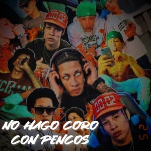 No Hago Coro Con Pencos