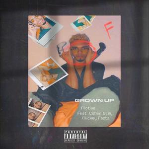 Grown Up(feat. Cohen Grey & Mickey Factz) (Explicit)