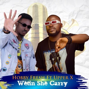 Wetin She Carry (feat. Upper X)