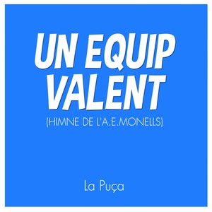 Un Equip Valent (Himne L'A.E Monells)