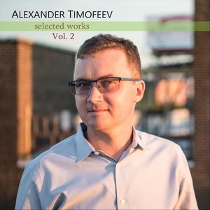 Orchestral Music by Alexander Timofeev, Selected Works, Vol. 2 (Live)