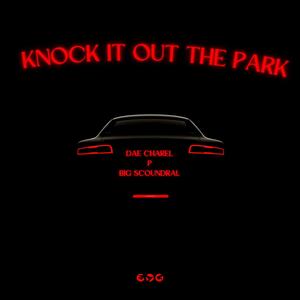 Knock It Out The Park (feat. P & Big Scoundrel) [Explicit]