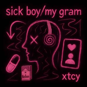 sick boy/my gram