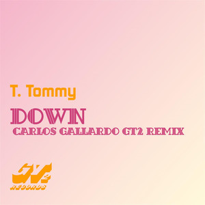 Down (Carlos Gallardo Gt2 Remix)