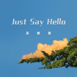 Just Say Hello