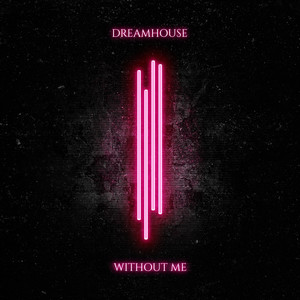 Dreamhouse - Without Me (Explicit)