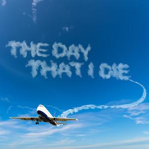 The Day That I Die