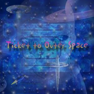 Ticket to Outer Space