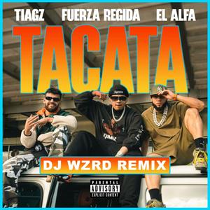 Tacata (DJ WZRD Remix) [Explicit]