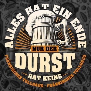 Alles hat ein Ende nur der Durst hat keins