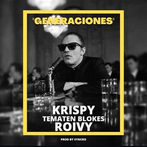Krispy (Generaciones) (feat. Roivy, Tematen blokes & Syncro) (Explicit)