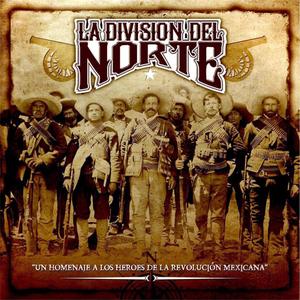 La División Del Norte (Un homenaje a los heroes de la revolución Mexicana)