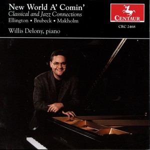 Piano Recital: Delony, Willis - ELLINGTON, D. / BROWN, R. / MAKHOLM, J. (New World a' Comin')