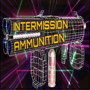 Intermission Ammunition