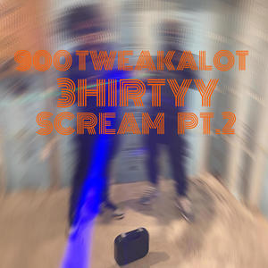 SCREAM Pt. 2 (feat. 3HIRTYY) [Explicit]