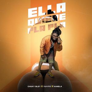 Ella Quiere Pla Pla (feat. Yuyito & Kanela)