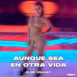 Aunque sea en otra vida (feat. Flor Crucet)