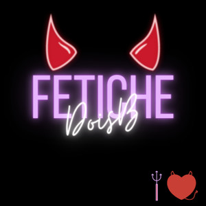 Fetiche (Explicit)