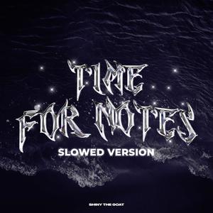 Time For Notes (Slowed Version) [Explicit]