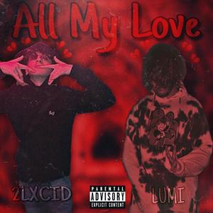 All My Love (feat. 2LXCID) (Explicit)