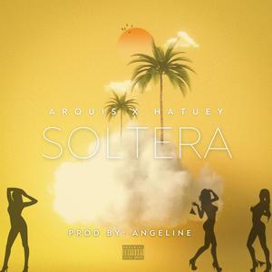 Soltera (feat. Hatuey) [Explicit]