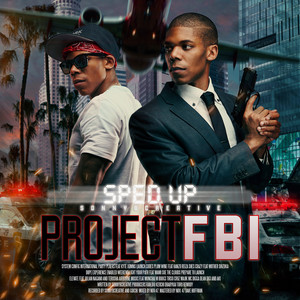 Project F.B.I (Sped Up) [Explicit]