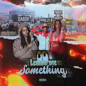 Lemme see something (feat. DaBoii & Tooch MaGooch) [Remix] [Explicit]