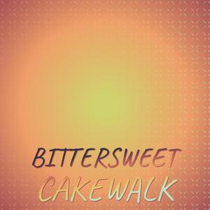 Bittersweet Cakewalk