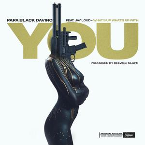 What's Up With You(feat. Jay Loud) (Explicit)