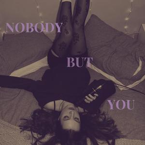 Nobody but You