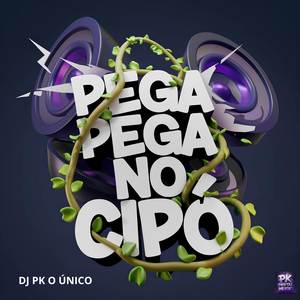 PEGA PEGA NO CIPÓ (Explicit)